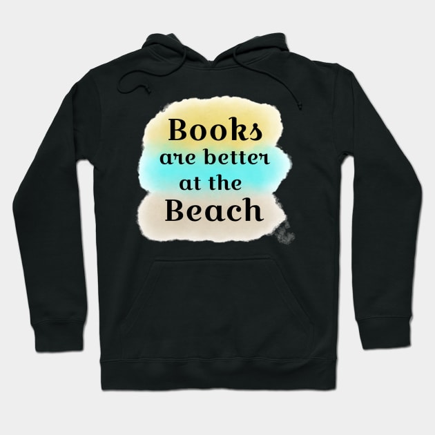 Books are Better at the Beach Hoodie by Fireflies2344